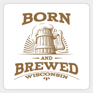 Wisconsin Born and Brewed Magnet